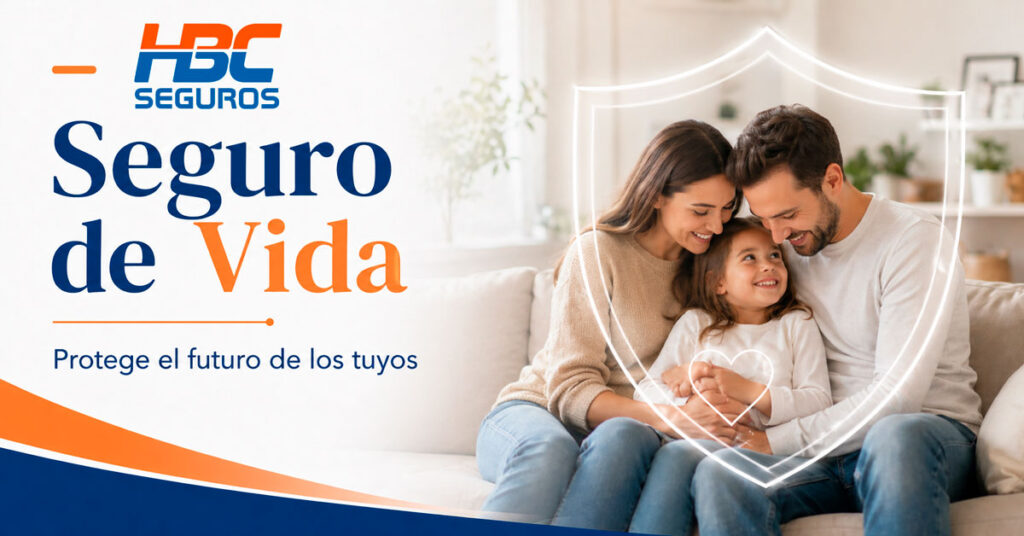 Seguro de vida para proteger el futuro de tu familia con HBC Seguros